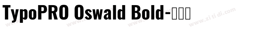 TypoPRO Oswald Bold字体转换